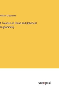 portada A Treatise on Plane and Spherical Trigonometry (in English)