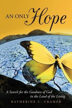 portada An Only Hope: A Search for the Goodness of God in the Land of the Living