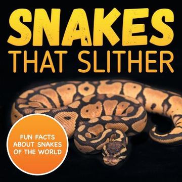 portada Snakes That Slither: Fun Facts About Snakes of The World (in English)