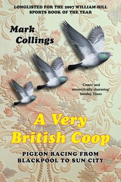 portada A Very British Coop: Pigeon Racing From Blackpool to Sun City (en Inglés)