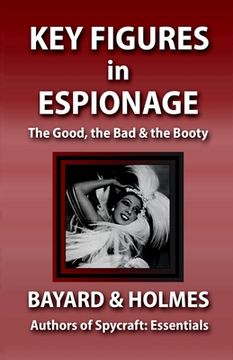 portada Key Figures in Espionage: The Good, the Bad, & the Booty (in English)