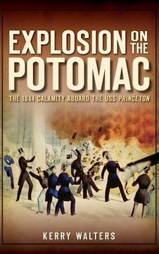 portada Explosion on the Potomac: The 1844 Calamity Aboard the USS Princeton (in English)