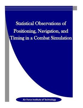 portada Statistical Observations of Positioning, Navigation, and Timing in a Combat Simulation (en Inglés)