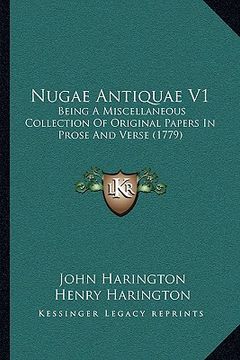 portada nugae antiquae v1: being a miscellaneous collection of original papers in prose and verse (1779) (in English)