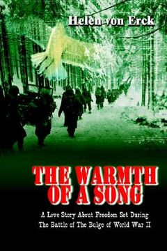 portada the warmth of a song: a love story about freedom set during the battle of the bulge of world war ii (en Inglés)