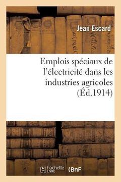 portada Emplois Spéciaux de l'Électricité Dans Les Industries Agricoles (in French)