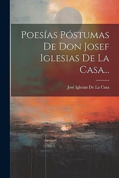 portada Poesías Póstumas de don Josef Iglesias de la Casa.
