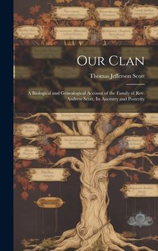 portada Our Clan: A Biological and Genealogical Account of the Family of Rev. Andrew Scott, its Ancestry and Posterity (en Inglés)
