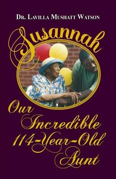 portada Susannah Our Incredible 114-Year-Old Aunt (en Inglés)