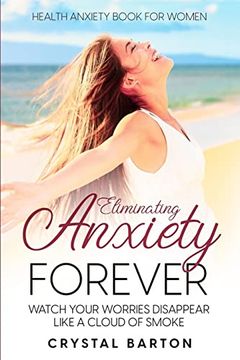 portada Health Anxiety Book for Women: Eliminating Anxiety Forever - Watch Your Worries Disappear Like a Cloud of Smoke (in English)