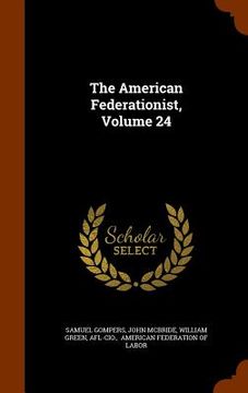 portada The American Federationist, Volume 24 (en Inglés)