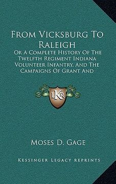 portada from vicksburg to raleigh: or a complete history of the twelfth regiment indiana volunteer infantry, and the campaigns of grant and sherman (en Inglés)