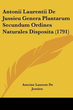 portada Antonii Laurentii De Jussieu Genera Plantarum Secundum Ordines Naturales Disposita (1791) (in Latin)