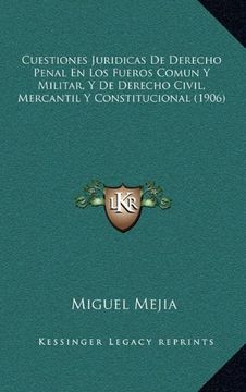 portada Cuestiones Juridicas de Derecho Penal en los Fueros Comun y Militar, y de Derecho Civil, Mercantil y Constitucional (1906)