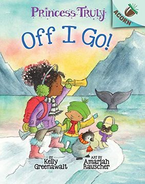 portada The off i Go! An Acorn Book (Princess Truly #2) (en Inglés)