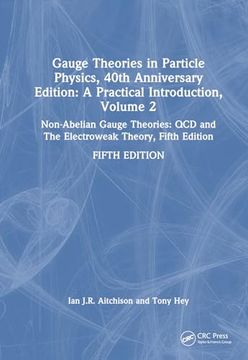 portada Gauge Theories in Particle Physics, 40Th Anniversary Edition: A Practical Introduction, Volume 2: Non-Abelian Gauge Theories: Qcd and the Electroweak Theory, Fifth Edition