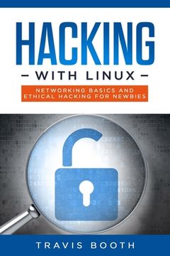 portada Hacking With Linux: Networking Basics and Ethical Hacking for Newbies (en Inglés)