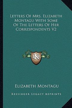 portada letters of mrs. elizabeth montagu with some of the letters of her correspondents v2 (in English)