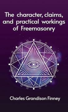 portada Character, Claims and Practical Workings of Freemasonry Hardcover (en Inglés)