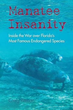 portada Manatee Insanity: Inside the war Over Florida'S Most Famous Endangered Species (Florida History and Culture) (in English)