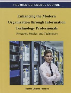 portada enhancing the modern organization through information technology professionals: research, studies, and techniques (en Inglés)