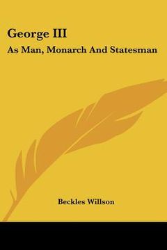 portada george iii: as man, monarch and statesman (en Inglés)