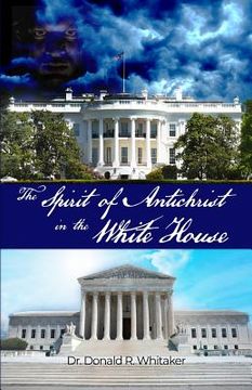 portada The Spirit of Antichrist in the White House (en Inglés)