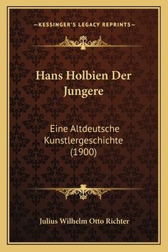 portada Hans Holbien Der Jungere: Eine Altdeutsche Kunstlergeschichte (1900) (in German)