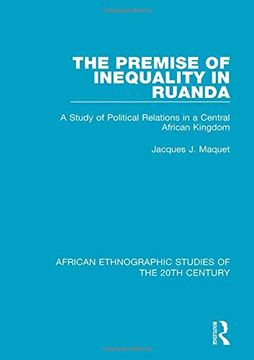 portada The Premise of Inequality in Ruanda: A Study of Political Relations in a Central African Kingdom (in English)