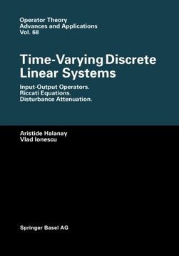 portada Time-Varying Discrete Linear Systems: Input-Output Operators. Riccati Equations. Disturbance Attenuation (Operator Theory: Advances and Applications)