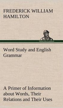 portada word study and english grammar a primer of information about words, their relations and their uses (en Inglés)