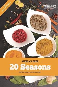 portada 20 Seasons Blended Seasons and Herbs Recipes: 20 Seasons Blended Seasons and Herbs Recipes: A Collection of Seasons and Blended Herbs (en Inglés)