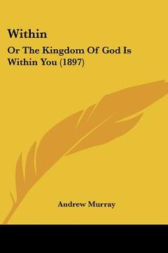 portada within: or the kingdom of god is within you (1897) (en Inglés)