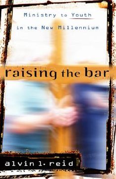 portada raising the bar: ministry to youth in the new millennium (en Inglés)