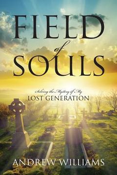 portada Field of Souls: Solving the Mystery of My Lost Generation (en Inglés)