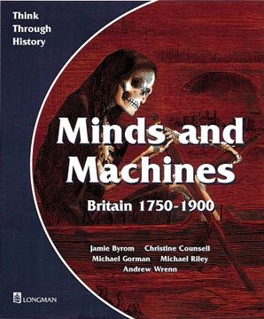 portada Minds and Machines Britain 1750 to 1900 Pupil'S Book (Think Through History) (in English)