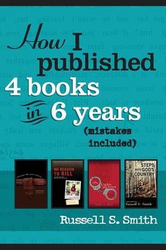 portada How I Published 4 Books in 6 Years: (mistakes included)