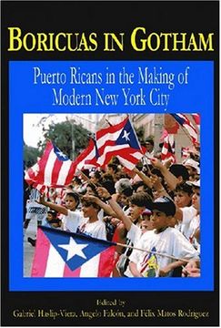 portada Boricuas in Gotham: Puerto Ricans in the Making of Modern new York City (en Inglés)
