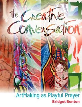 portada the creative conversation: artmaking as playful prayer (in English)
