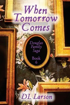 portada When Tomorrow Comes: Douglas Family Saga Book 6 (en Inglés)