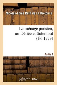 portada Le Menage Parisien, Ou Deliee Et Sotentout. Partie 1 (Litterature) (French Edition)