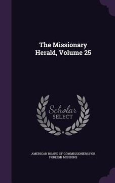 portada The Missionary Herald, Volume 25