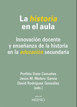 portada La Historia en el Aula: Innovación Docente y Enseñanza de la Historia en la Educación Secundaria