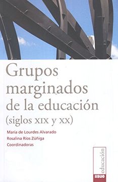 portada Grupos Marginados de la Educación (Siglos xix y Xx). (in Spanish)