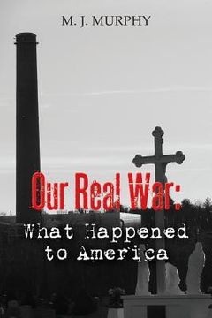 portada Our Real War: What Happened to America (en Inglés)