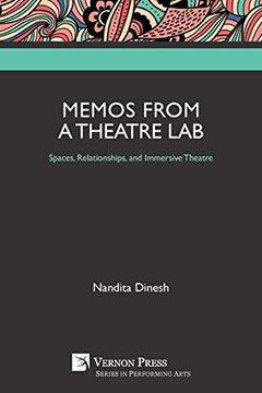 portada Memos From a Theatre Lab: Spaces, Relationships, and Immersive Theatre (Series in Performing Arts) (in English)