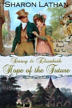 portada Darcy and Elizabeth: Hope of the Future: Volume 2 (Darcy Saga Prequel Duo) (en Inglés)