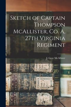 portada Sketch of Captain Thompson McAllister, Co. A, 27th Virginia Regiment (en Inglés)