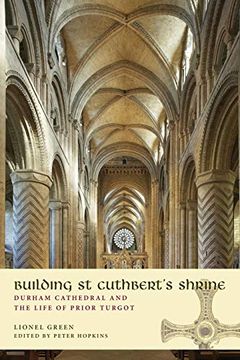 portada Building st Cuthbert's Shrine: Durham Cathedral and the Life of Prior Turgot 