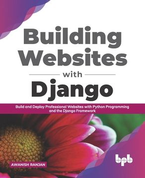 Libro Building Websites with Django: Build and deploy professional ...